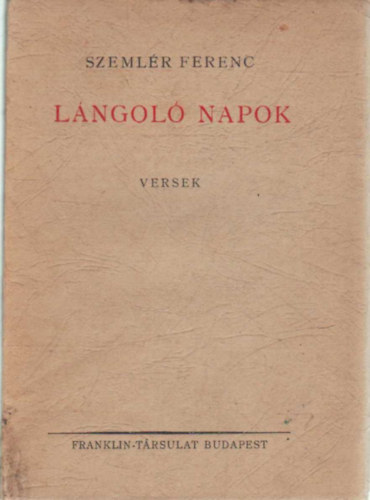 Szeml�r Ferenc - L�ngol� napok-versek
