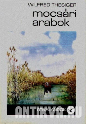 SZERZŐ Wilfred Thesiger FORDÍTÓ Kőszegi Imre LEKTOR Detre Józsefné - Mocsári arabok (Megjelent 5000 számozott példányban. A könyv fekete-fehér fotókkal illusztrált. 4988 példány) Vadkanvadászat -Bu Mughaifath: a mocsári falu