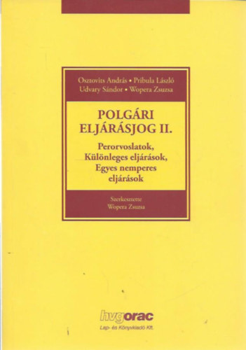 Wopera Zsuzsa (szerk.) - Polg�ri elj�r�sjog II. - Perorvoslatok, K�l�nleges elj�r�sok, Egyes nemperes elj�r�sok