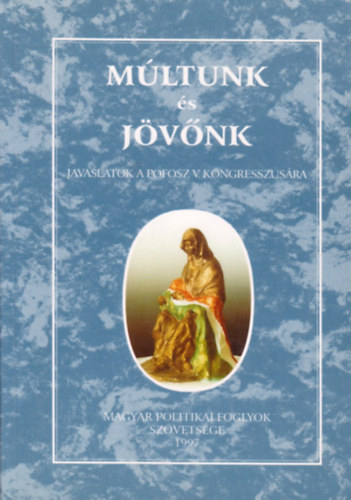 Vasvri Vilmos - Mltunk s jvnk Javaslatok a Pofosz V.kongresszusra