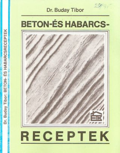 Dr. Buday Tibor - Beton- és habarcsreceptek
