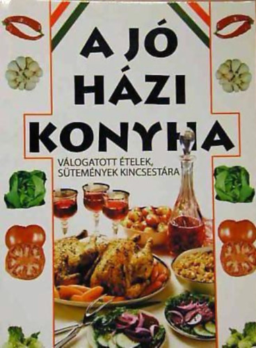 A j hzi konyha - vlogatott telek, stemnyek kincsestra
