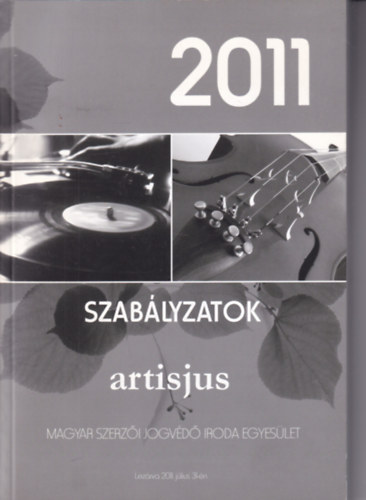 Magyar Szerzi Jogvd Iroda Egyeslet - Artisjus - Szablyzatok - 2011