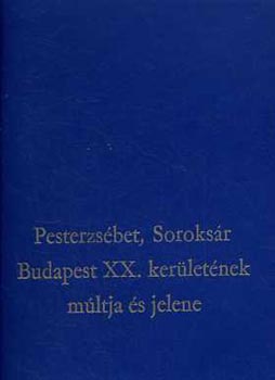 Lukcs M. Dr. Lakatos E. - Pesterzsbet, Soroksr, Budapest XX. kerletnek mltja s jelene