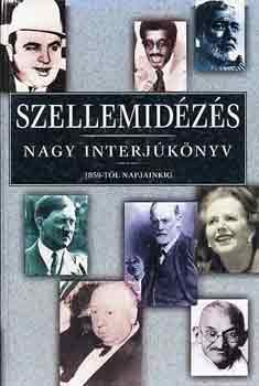 Szellemid�z�s - Nagy interj�k�nyv 1859-t�l napjainkig