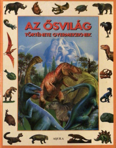 Aquila Knyvkiad - Az svilg trtnete gyermekeknek