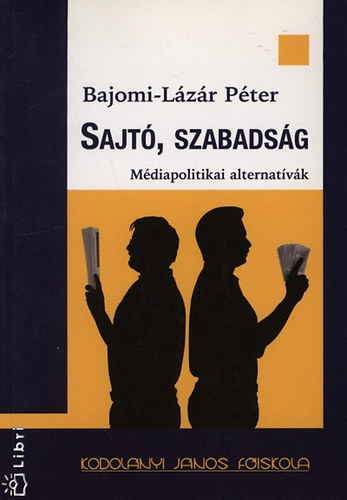 Bajomi-Lzr Pter - Sajt, szabadsg