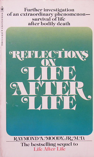 Raymond A. Moody - Reflections On Life After Life