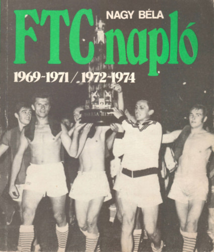 Nagy Bla - FTC napl 1969-1971/1972-1974