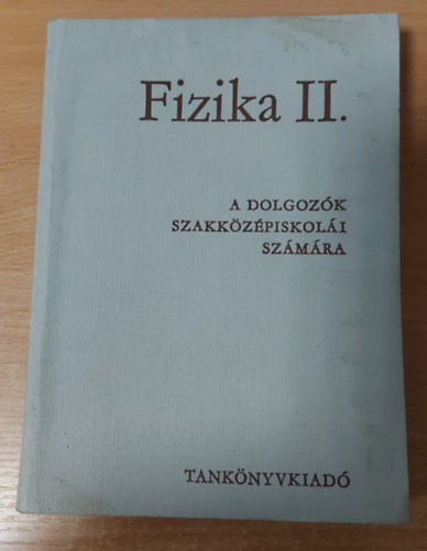 Tihanyi Ferenc - Fizika II. a dolgozk szakkzpiskoli szmra