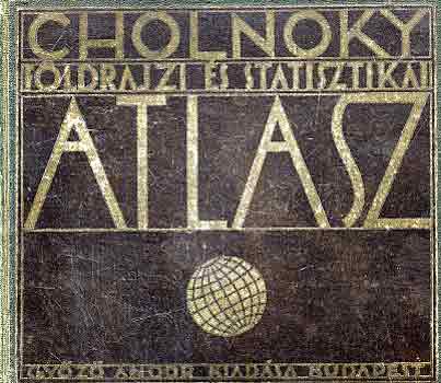 Cholnoky Jen� Dr. - F�ldrajzi �s statisztikai atlasz
