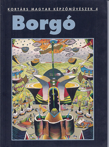 Borgó - Kortárs magyar képzőművészek 4.