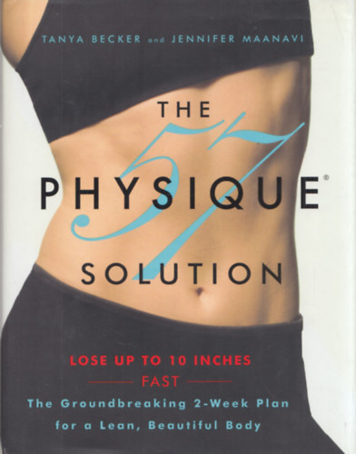 Tanya Becker, Jennifer Maanavi - The Physique Solution (Lose up to 10 inches Fast)