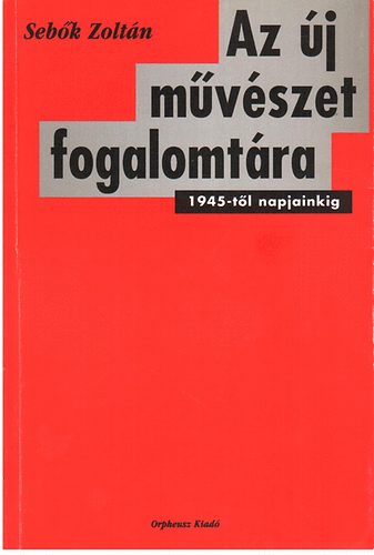 Sebk Zoltn - Az j mvszet fogalomtra 1945-tl napjainkig