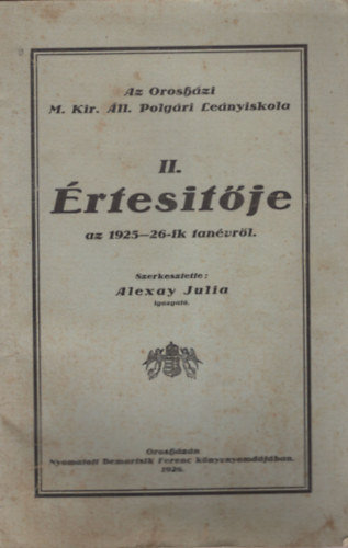 Alexay Julia - Az Orosházi M. Kir. Áll. Polgári Leányiskola II. értesítője az 1925-26.-ik tanévről