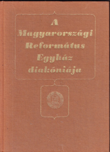 Dr. Bartha Tibor (szerk.) - A Magyarorszgi Reformtus Egyhz diaknija