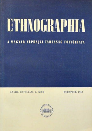K. Kovcs Lszl (szerk.) - Ethnographia - a Magyar Nprajzi Trsasg folyirata - LXVIII. vfolyam 1. szm, 1957