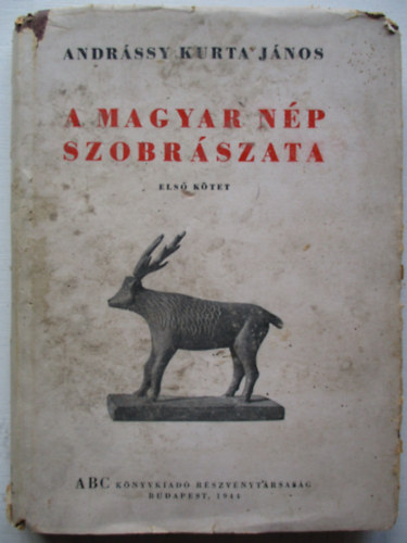 Andrssy Kurta Jnos - A magyar np szobrszata I.