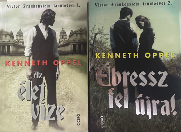 Kenneth Oppel - Az élet vize + Ébressz fel újra! - Victor Frankenstein tanulóévei 1-2. (2 mű )