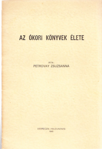 Petrovay Zsuzsanna - Az kori knyvek lete
