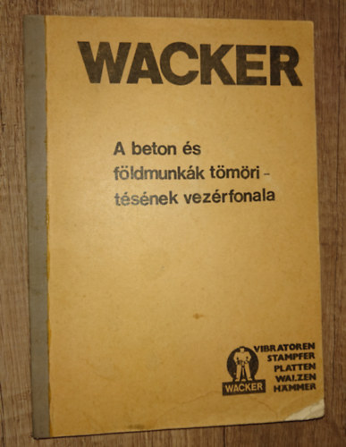 Wacker - A beton és földmunkák tömörítésének vezérfonala