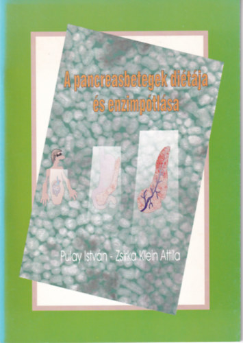 Pulay István (szerk), Zsirka Klein Attila - A pancreasbetegek diétája és enzimpótlása