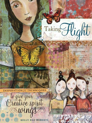 Taking flight - Inspiration & techniques to give your creativ spirit wings (Repls - Inspirci s technikk, amelyekkel kreatv szellemi szrnyakat adhatsz) ANGOL NYELVEN