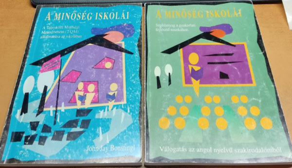 John Jay Bonstingl, Papik Pter - A minsg iskoli: A Teljeskr Minsgi Menedzsment (TQM) alkalmazsa az iskolban + A minsg iskoli: Segdanyag a gyakorlati fejleszt munkhoz (2 ktet)