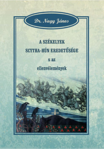 Dr. Nagy Jnos - A szkelyek scytha-hn eredetsge s az ellenvlemnyek