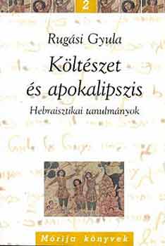 Rug�si Gyula - K�lt�szet �s apokalipszis (hebraisztikai tanulm�nyok)