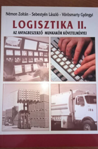 Némon Zoltán-Sebestyén László-Vörösmaty Gyöngyi - Logisztika II. Az anyagbeszerző munkakör követelményei