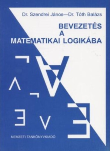 Szendrei J�nos-T�th Bal�zs - Bevezet�s a matematikai logik�ba
