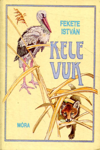 Fekete István - Kele - Vuk
