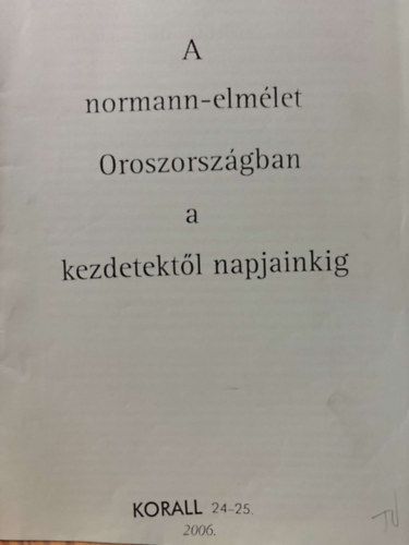 Mordovin Maxim - A normann-elm�let Oroszorsz�gban a kezdetektol napjainkig (reprint)