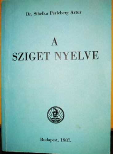 Dr. Sibelka Perleberg Artur - A sziget nyelve - Barangolás az angol nyelvben