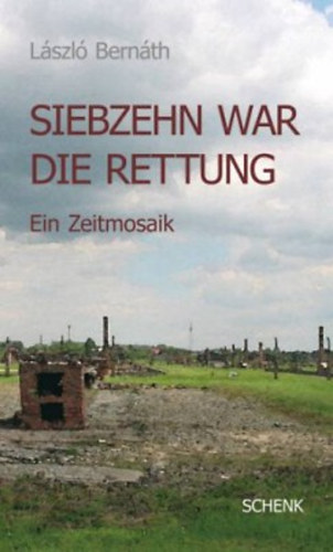 Bernth Lszl; Schweitzer, Karlheinz - Siebzehn war die Rettung