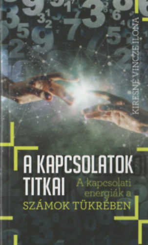 Kiresn�vincze Ilona - A kapcsolatok titkai