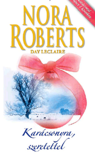 Day Leclaire; J. D. Robb (Nora Roberts); Vrnai Pter (ford.) - Karcsonyra, szeretettel