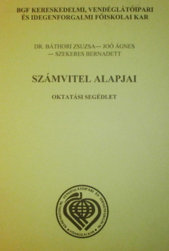 Dr. B�thori Zsuzsa, Jo� �gnes, Szekeres Bernadett - Sz�mvitel alapjai