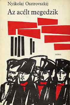 Nyikolaj Osztrovszkij - Az ac�lt megedzik /Csoh�my K�lm�n rajzolta/