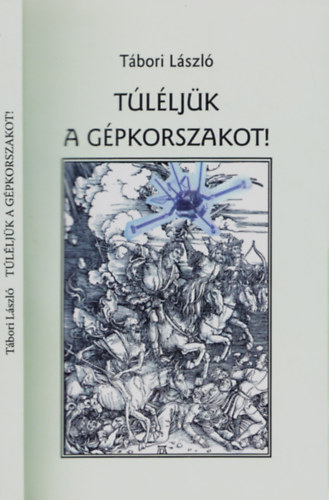 Tbori Lszl - Tlljk a gpkorszakot!