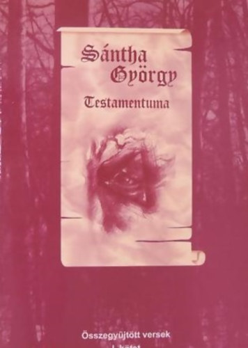 S�ntha Gy�rgy - S�ntha Gy�rgy Testamentuma I.-II. - �sszegy�jt�tt versek