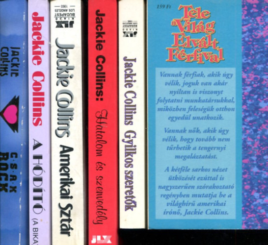 Jackie Collins - 6 db Jackie Collins k�tet: Amerikai szt�r - Hatalom �s szenved�ly - Csak rock - A h�d�t� - Gyilkos szeret�k - Tele a vil�g elv�lt f�rfival