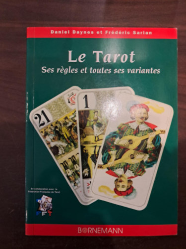 Daniel Daynes, Frdric Sarian - Le Tarot : ses regles et toutes ses variantes (A tarot szablyai s vltozatai francia nyelven)