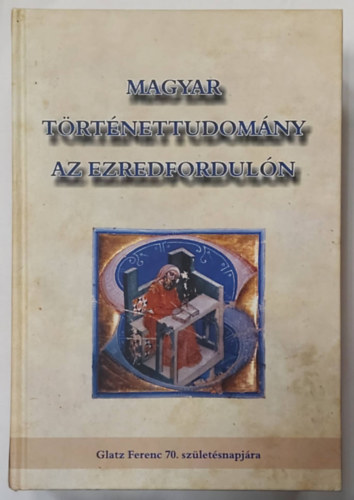 Gecs�nyi Lajos; Izs�k Lajos (szerk.) - Magyar t�rt�nettudom�ny az ezredfordul�n