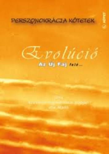 Mado - Evolci - Az j Faj fel... - Ghis szavai s elgondolsai alapjn - Perszonokrcia ktetek 1. ktet
