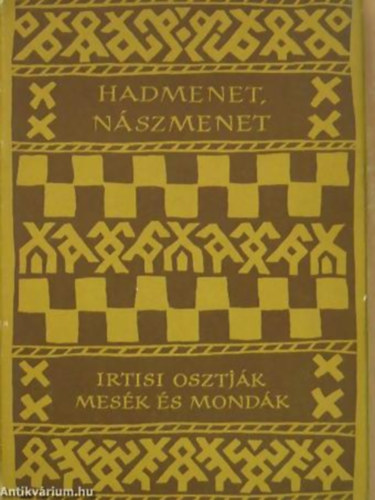 Vértes Edit FORDÍTÓ Képes Géza - Hadmenet, nászmenet - IRTISI OSZTJÁK MESÉK ÉS MONDÁK - Népek meséi