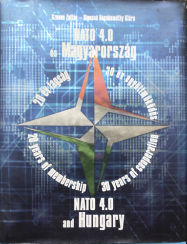 Szenes Zoltn, Siposn Dr. Kecskemthy Klra - NATO 4.0 s Magyarorszg 20 v tagsg - 30 v egyttmkds
