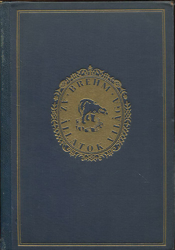 Brehm, Alfrededmund - Az �llatok vil�ga 4. - Eml�s�k