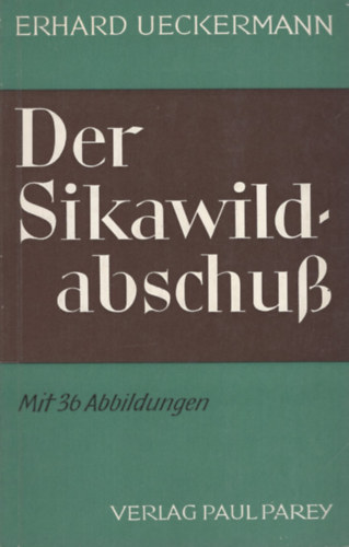 Erhard Ueckermann - Der Sikawildabschuß
